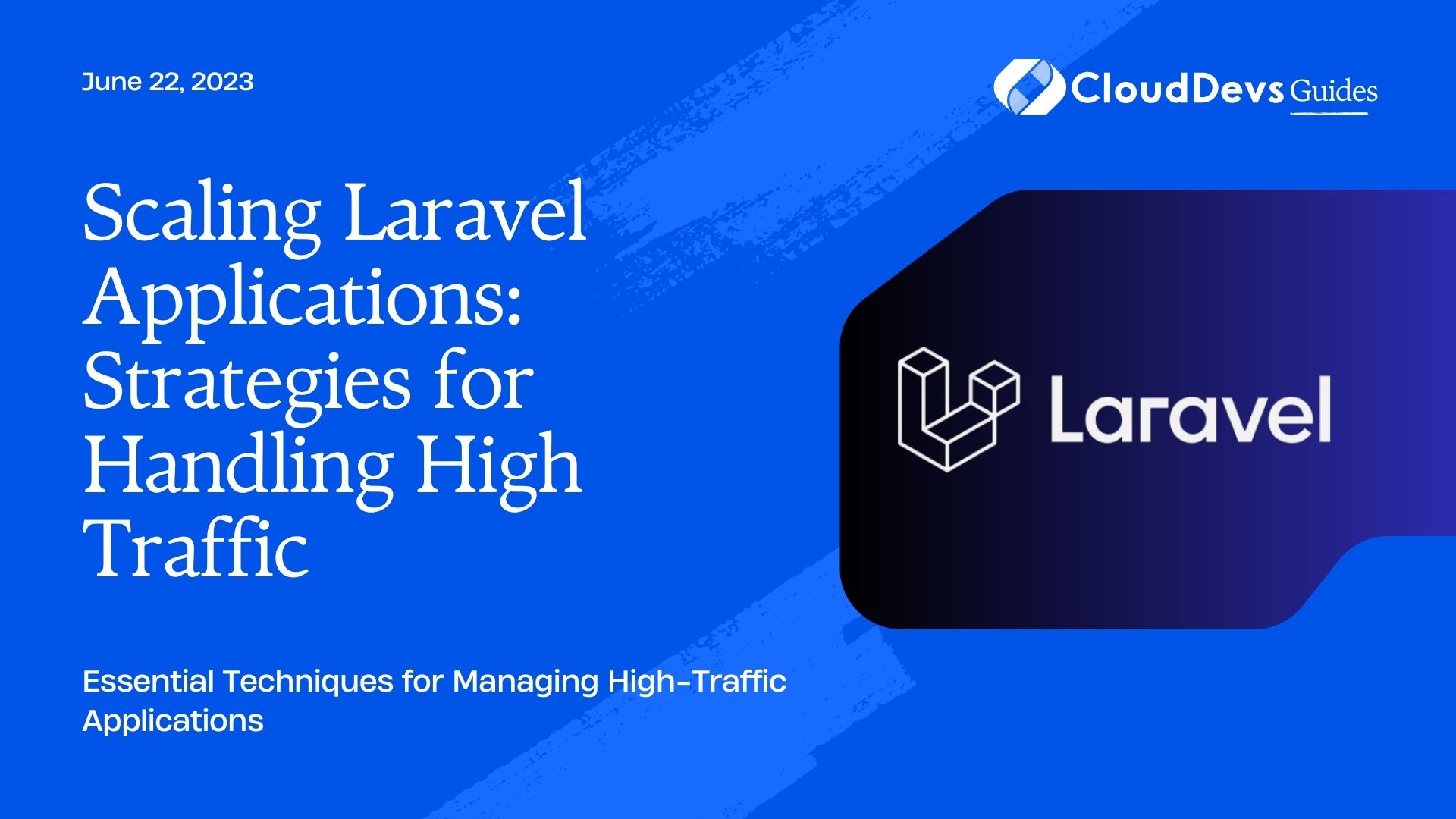 Scaling Laravel Applications: Strategies For Handling High Traffic