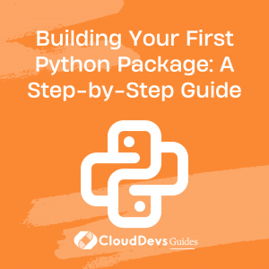 Building Your First Python Package: A Step-by-Step Guide