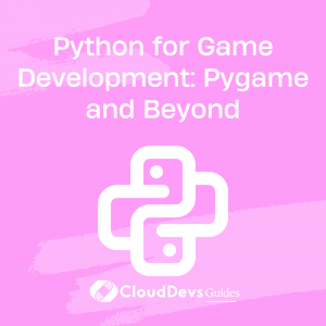 Python for Game Development: Pygame and Beyond