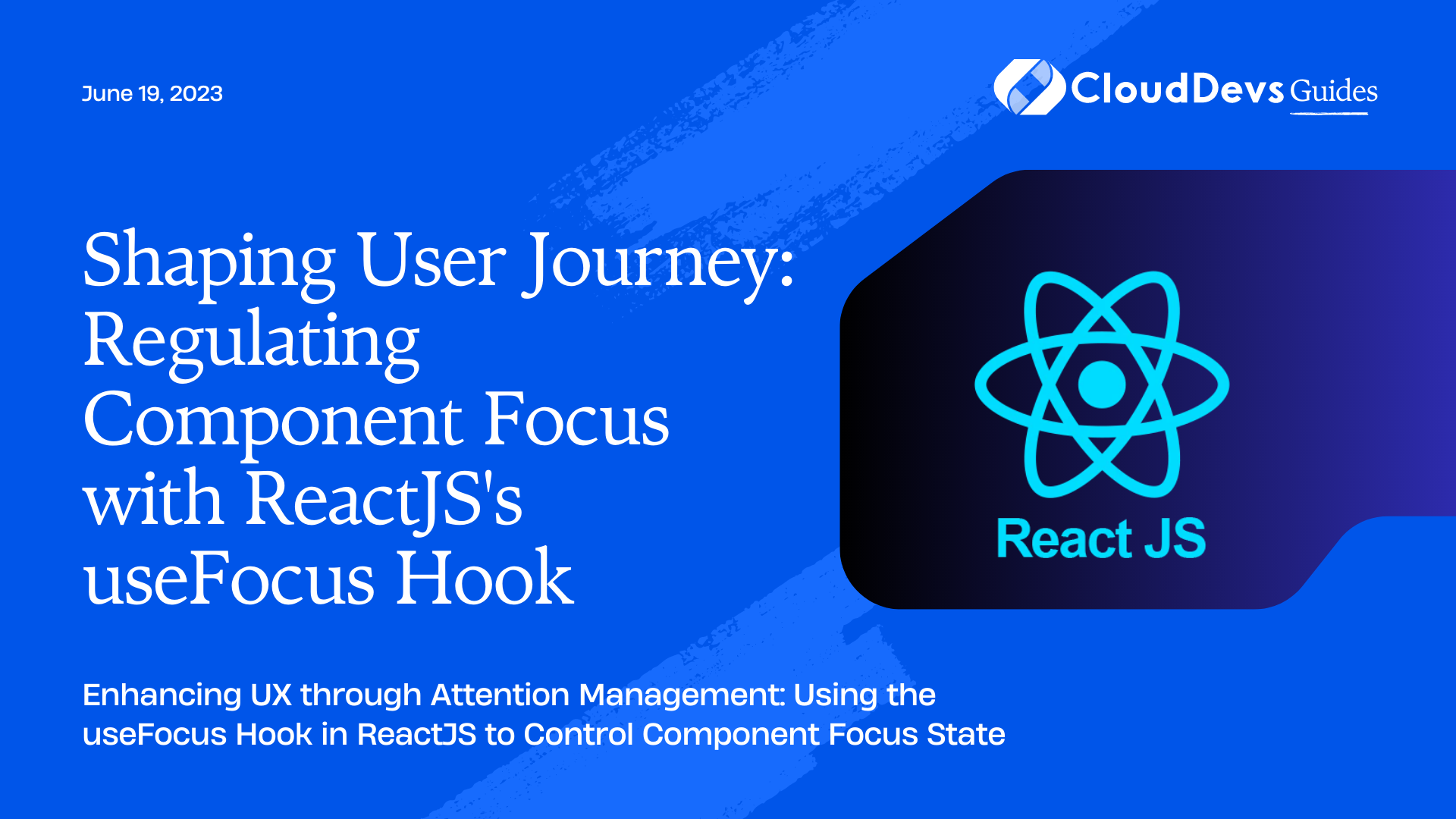 Shaping User Journey: Regulating Component Focus with ReactJS's useFocus Hook