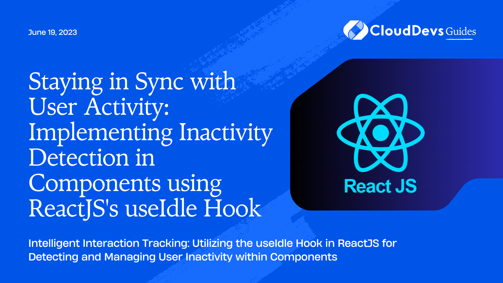 Staying in Sync with User Activity: Implementing Inactivity Detection in Components using ReactJS's useIdle Hook