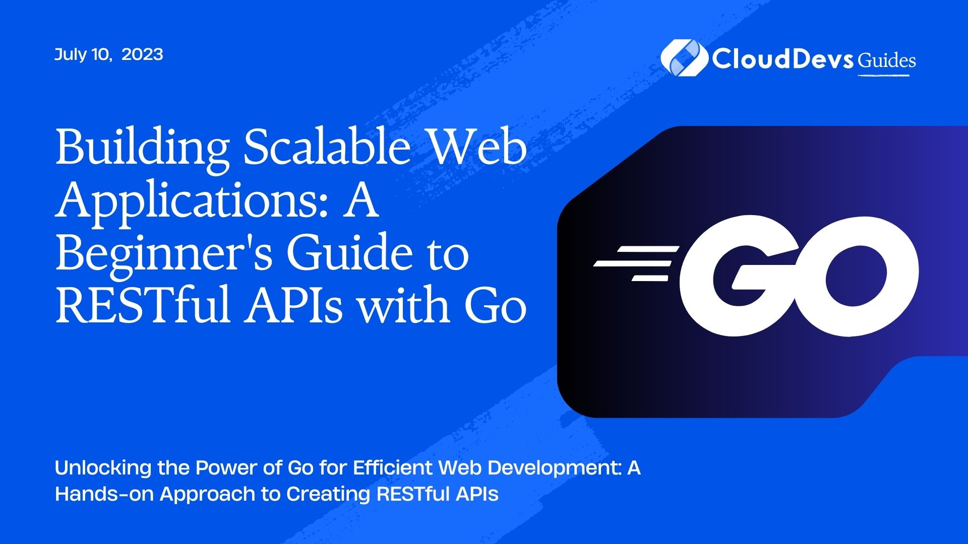 Building Scalable Web Applications: A Beginner's Guide to RESTful APIs with Go