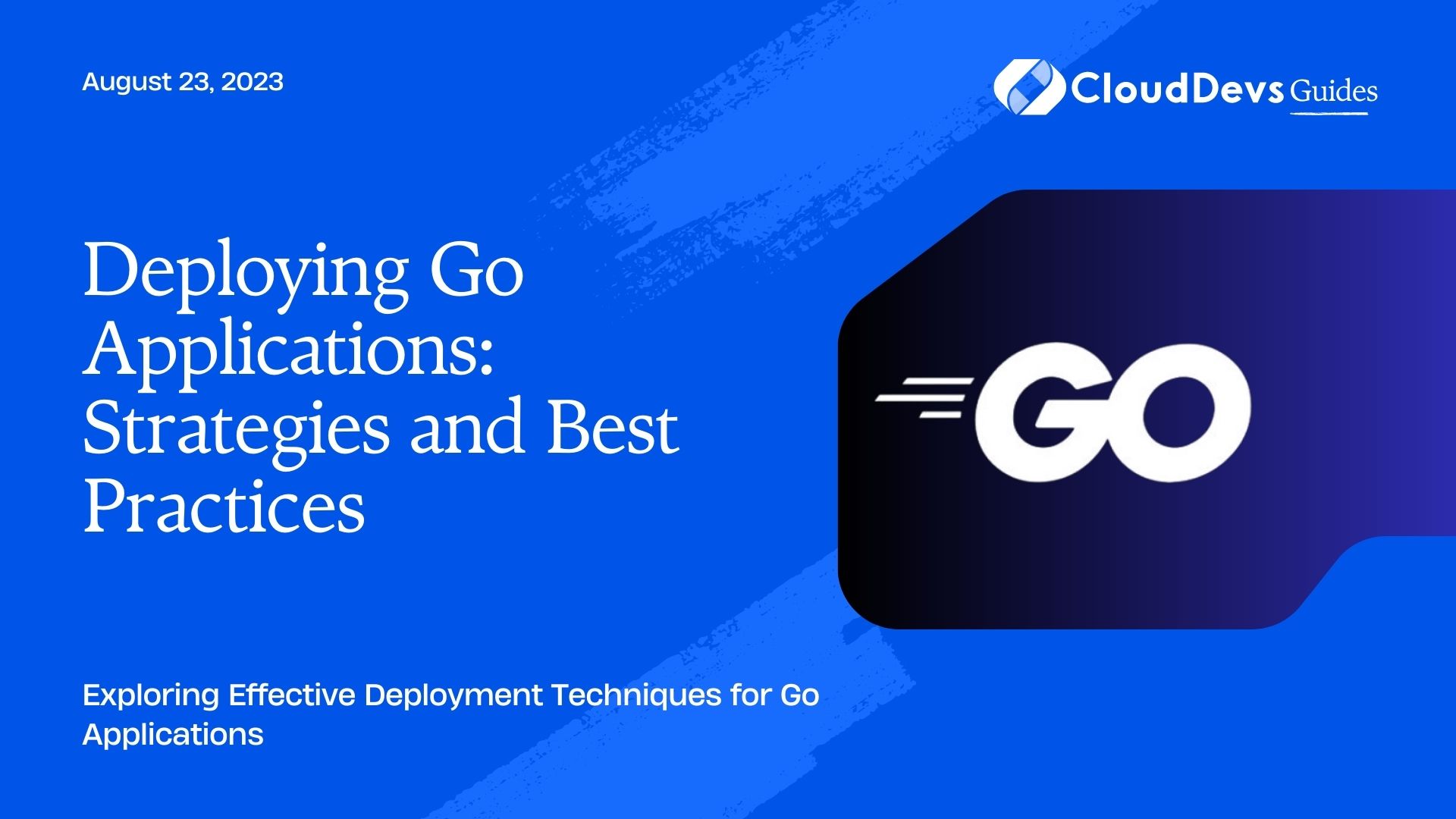Deploying Go Applications: Strategies and Best Practices