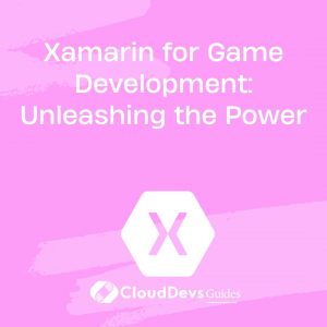 Xamarin for Game Development: Unleashing the Power