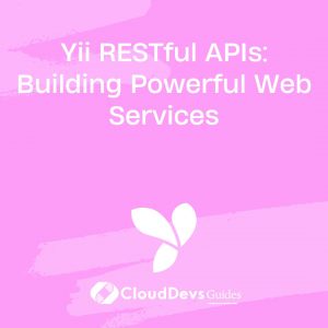 Yii RESTful APIs: Building Powerful Web Services