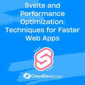 Svelte and Performance Optimization: Techniques for Faster Web Apps