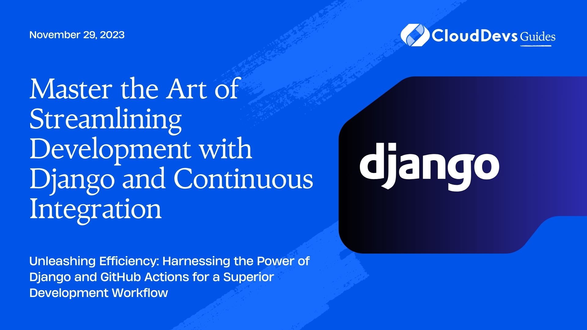 Master the Art of Streamlining Development with Django and Continuous Integration