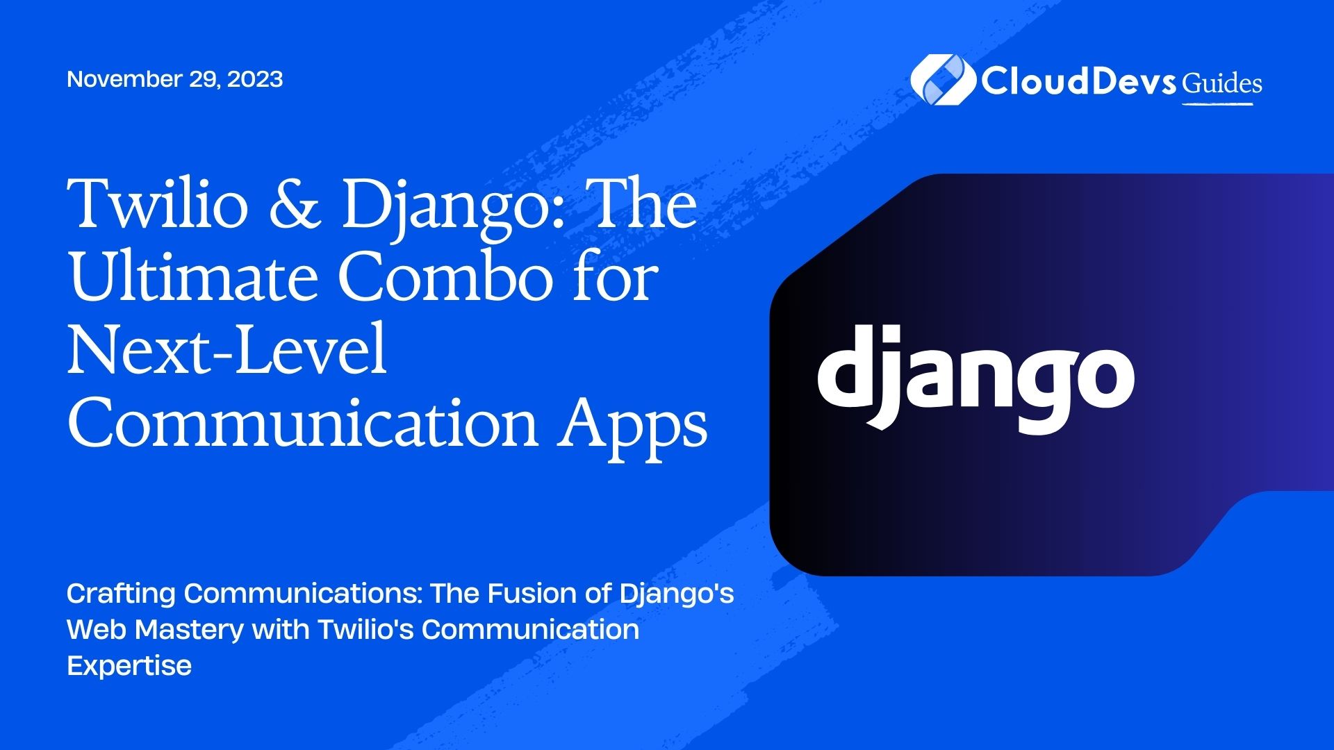 Twilio & Django: The Ultimate Combo for Next-Level Communication Apps