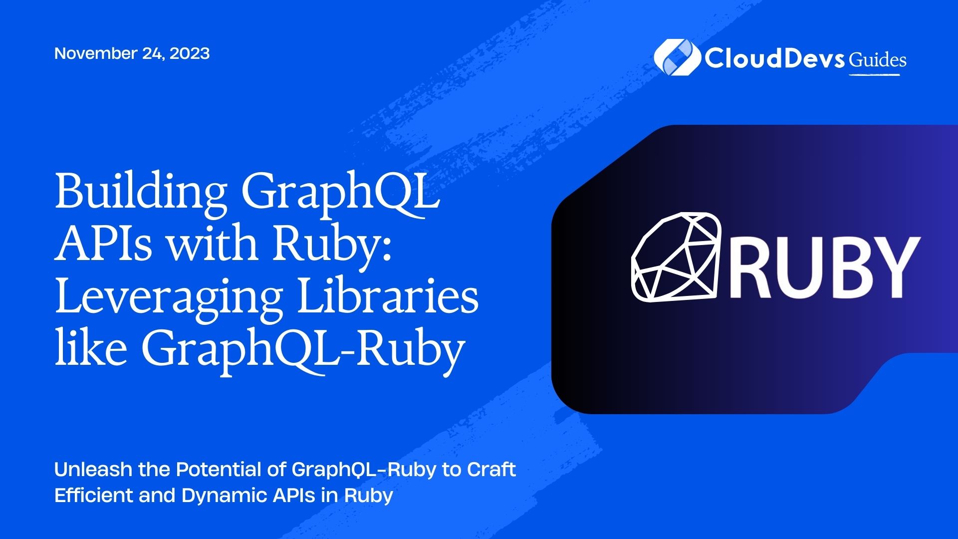 Building GraphQL APIs with Ruby: Leveraging Libraries like GraphQL-Ruby