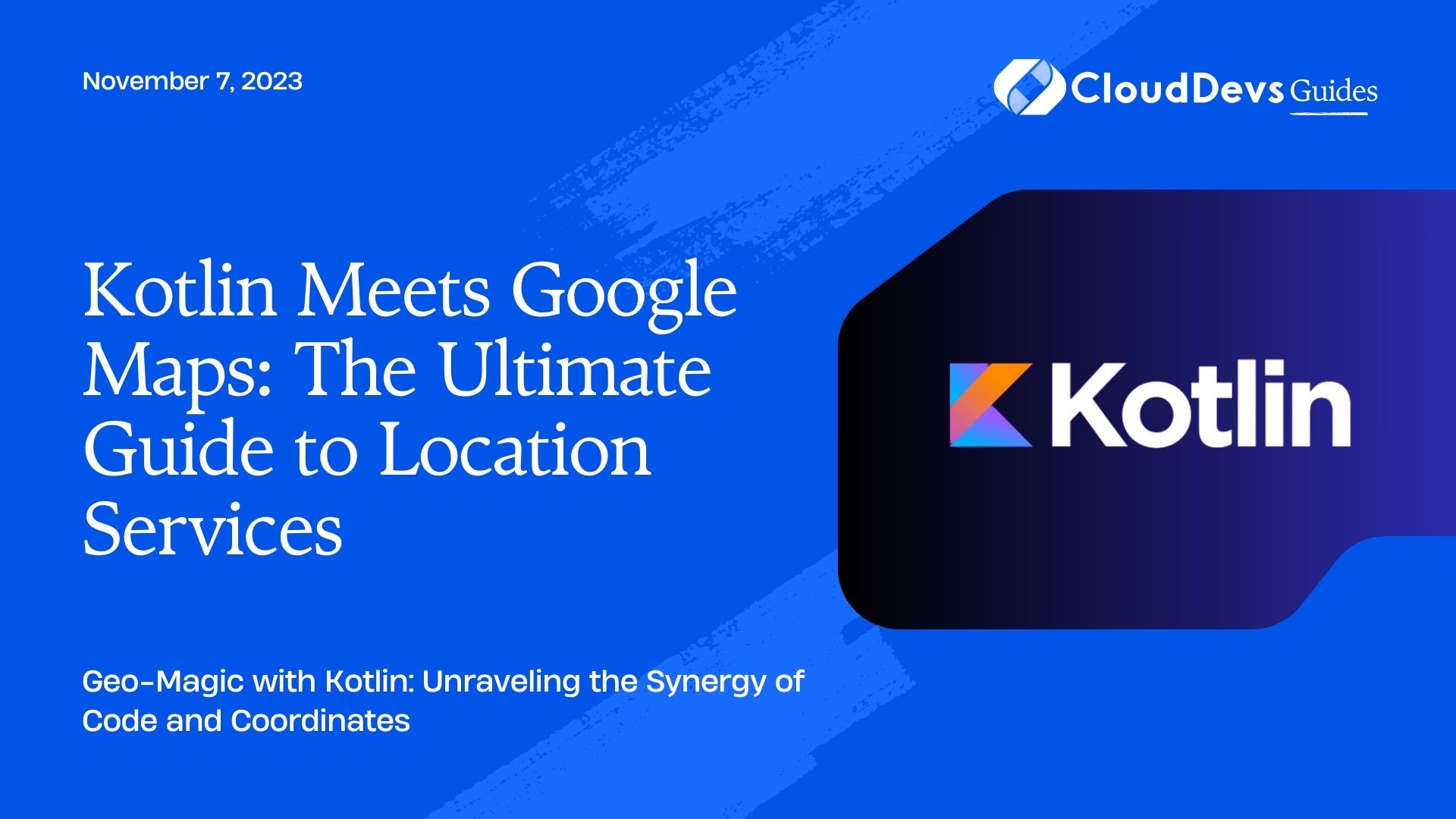 Kotlin Meets Google Maps: The Ultimate Guide To Location Services