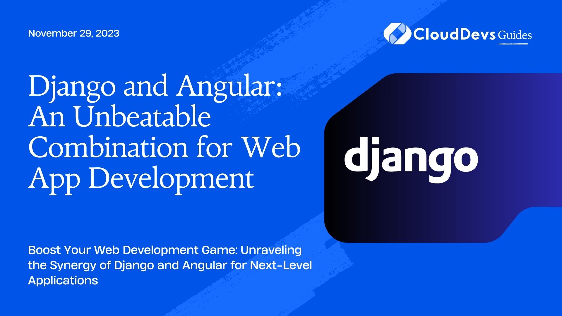 Django and Angular: An Unbeatable Combination for Web App Development