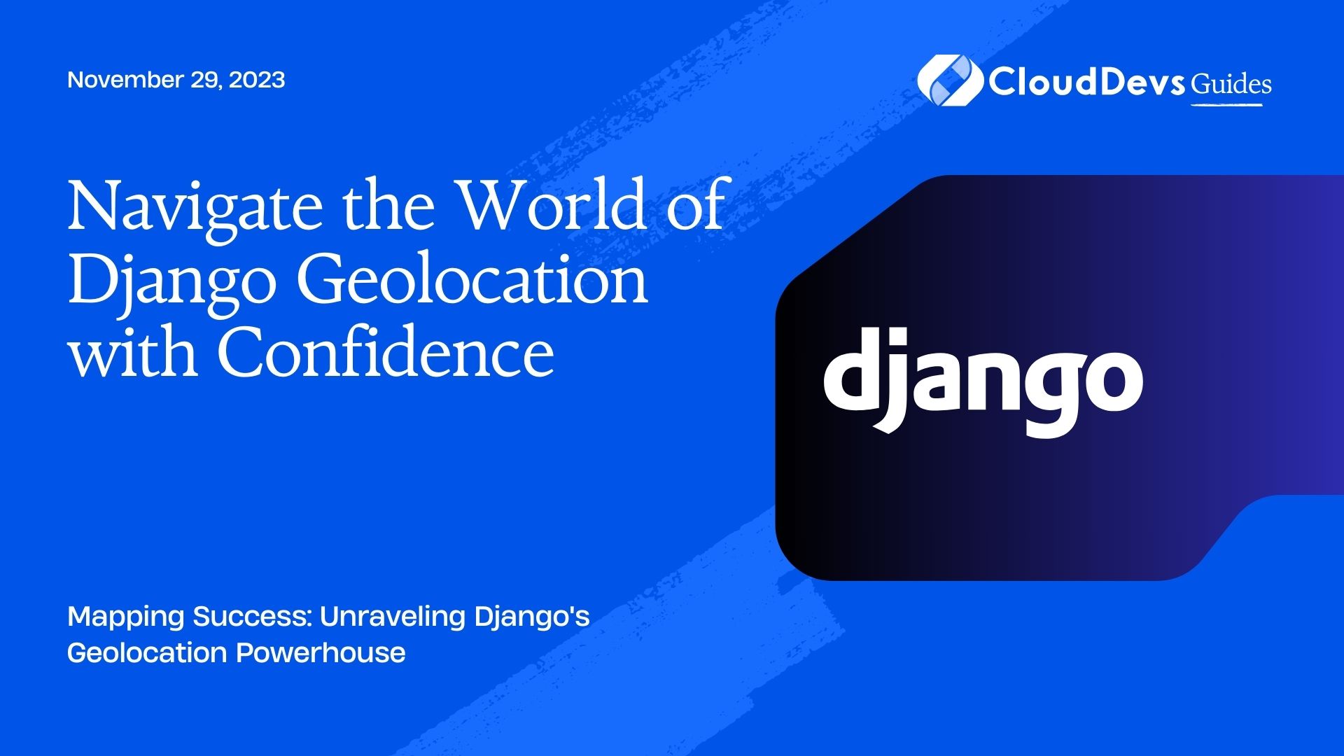 Navigate the World of Django Geolocation with Confidence
