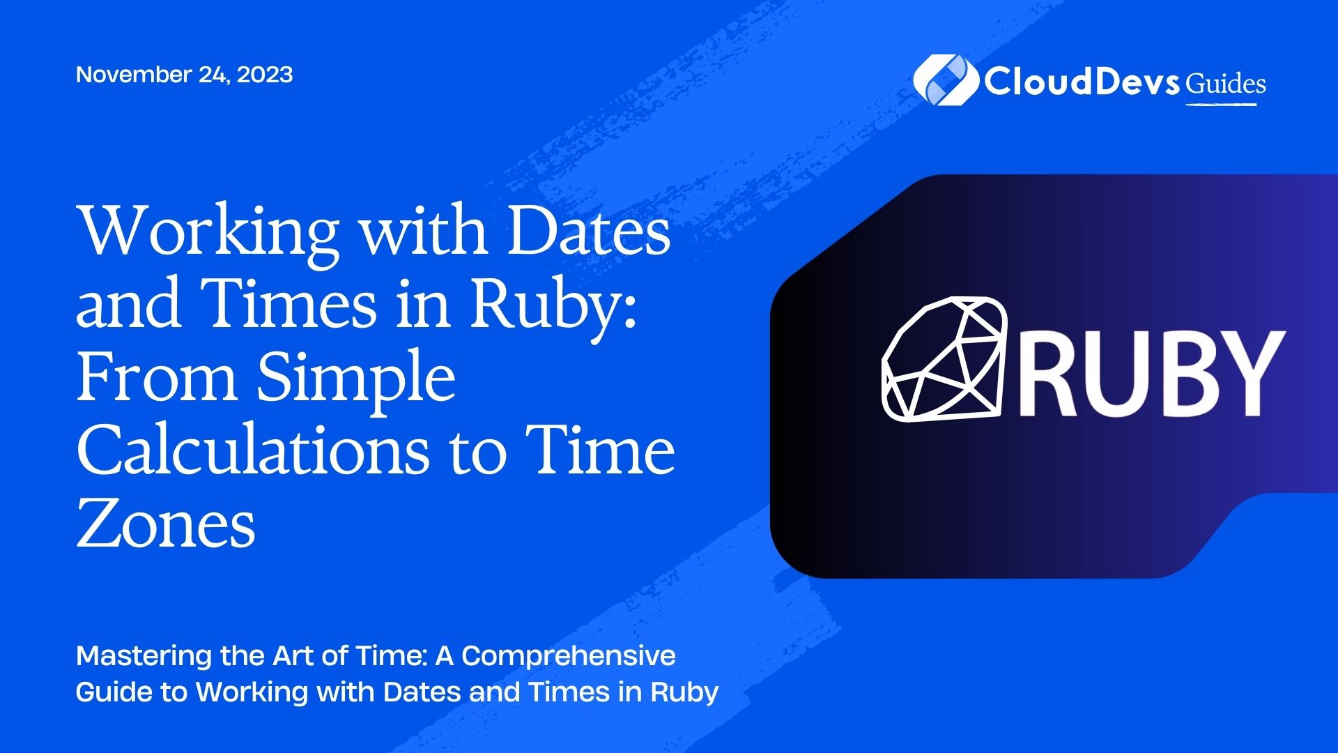 Working with Dates and Times in Ruby: From Simple Calculations to Time Zones