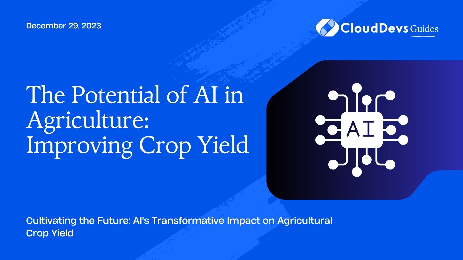 The Potential of AI in Agriculture: Improving Crop Yield