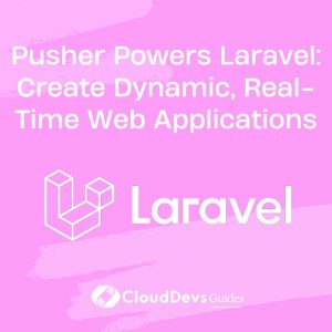 Pusher Powers Laravel: Create Dynamic, Real-Time Web Applications