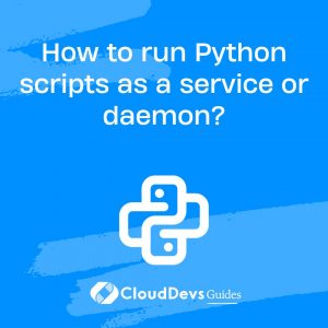 How to run Python scripts as a service or daemon?