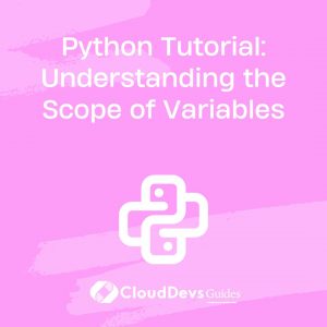 Python Tutorial: Understanding the Scope of Variables