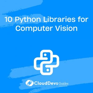 10 Python Libraries for Computer Vision