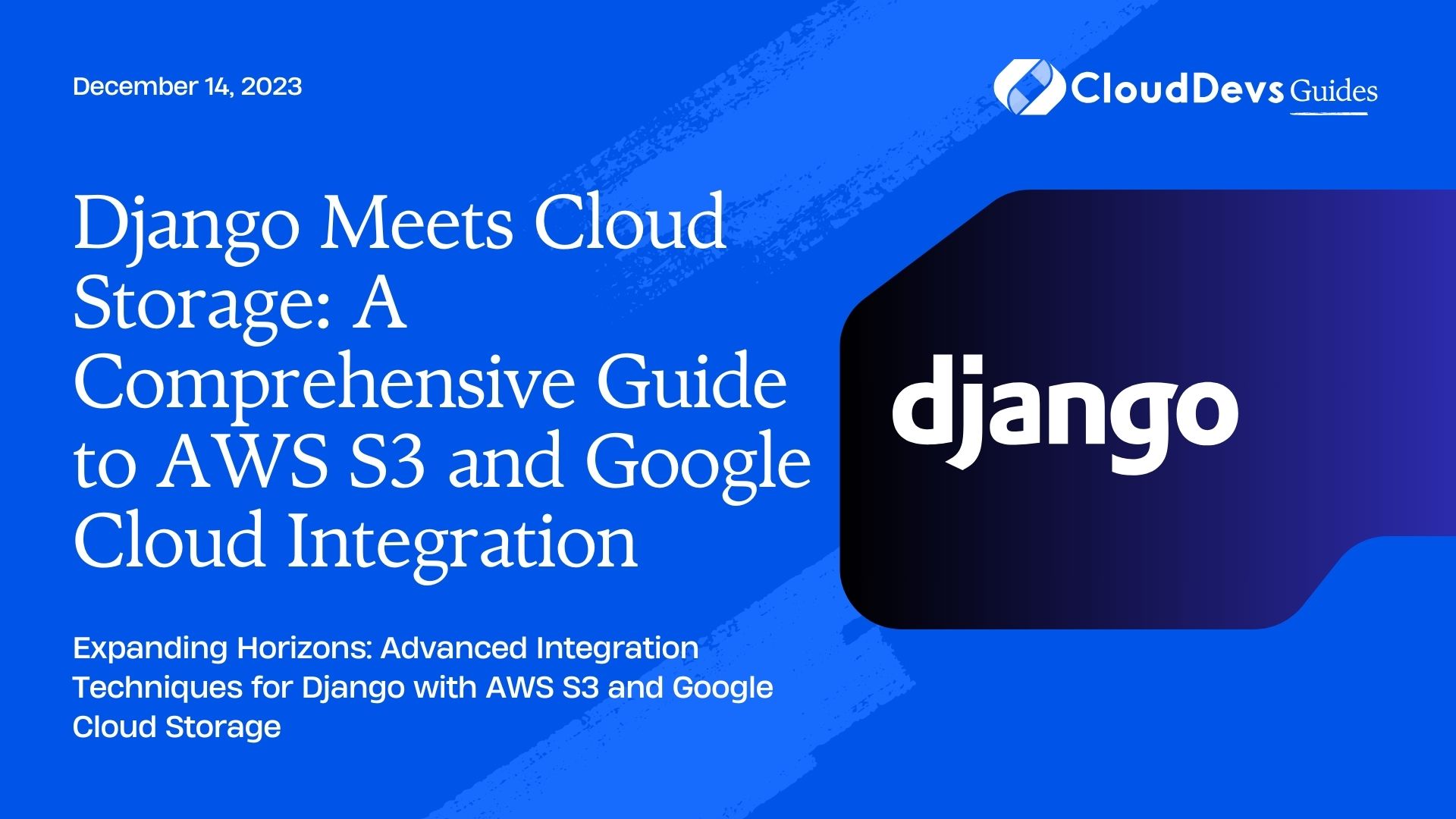 Django Meets Cloud Storage: A Comprehensive Guide to AWS S3 and Google Cloud Integration