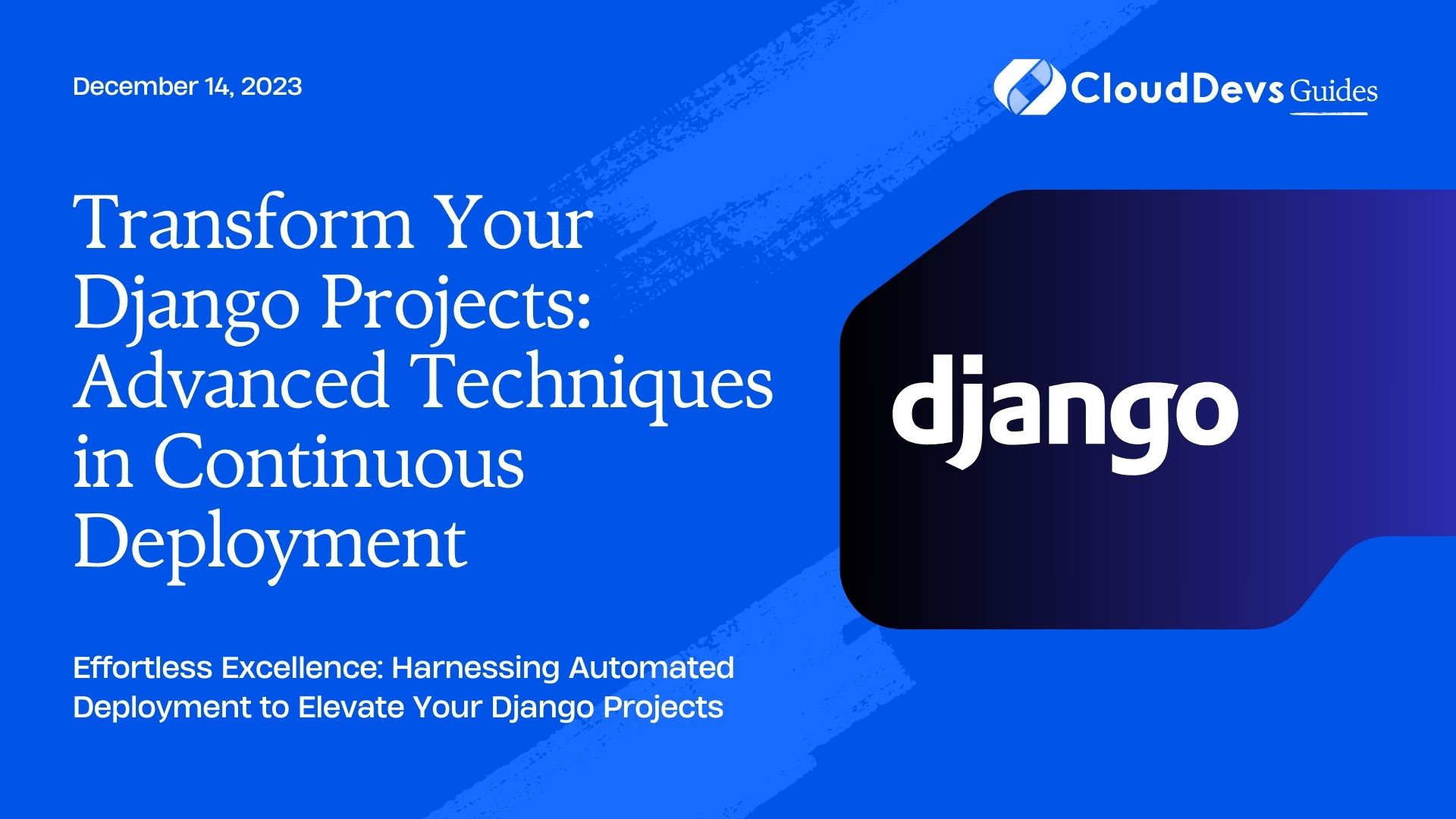 Transform Your Django Projects: Advanced Techniques in Continuous Deployment