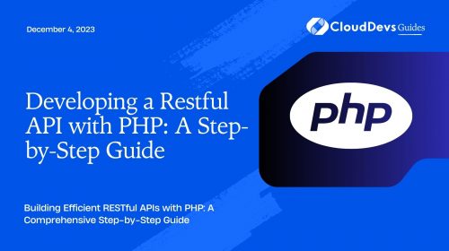 Developing A Restful API With PHP: A Step-by-Step Guide