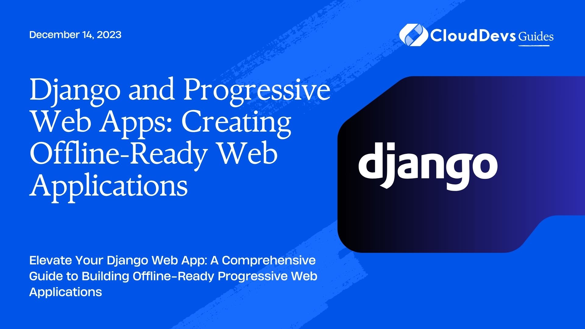 Django and Progressive Web Apps: Creating Offline-Ready Web Applications