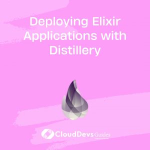 Deploying Elixir Applications with Distillery
