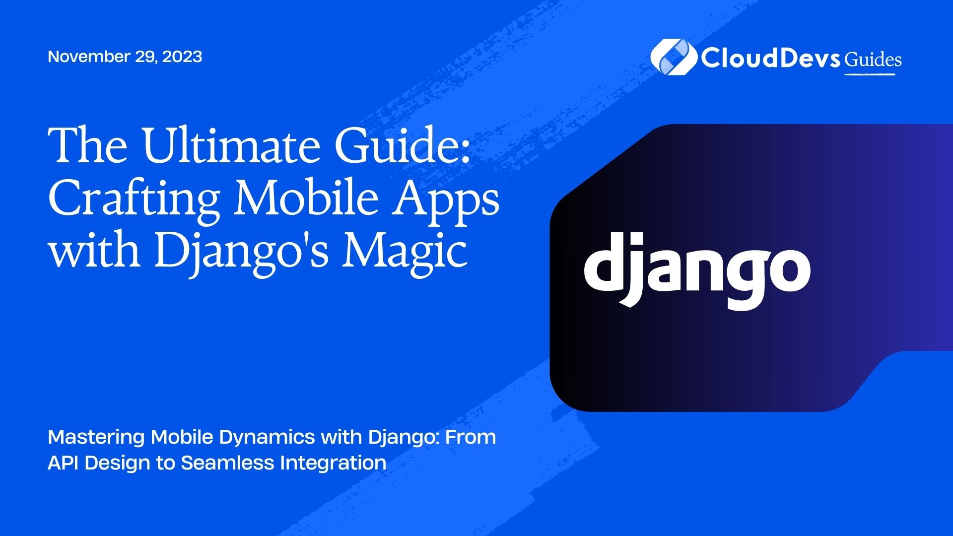 The Ultimate Guide: Crafting Mobile Apps with Django's Magic
