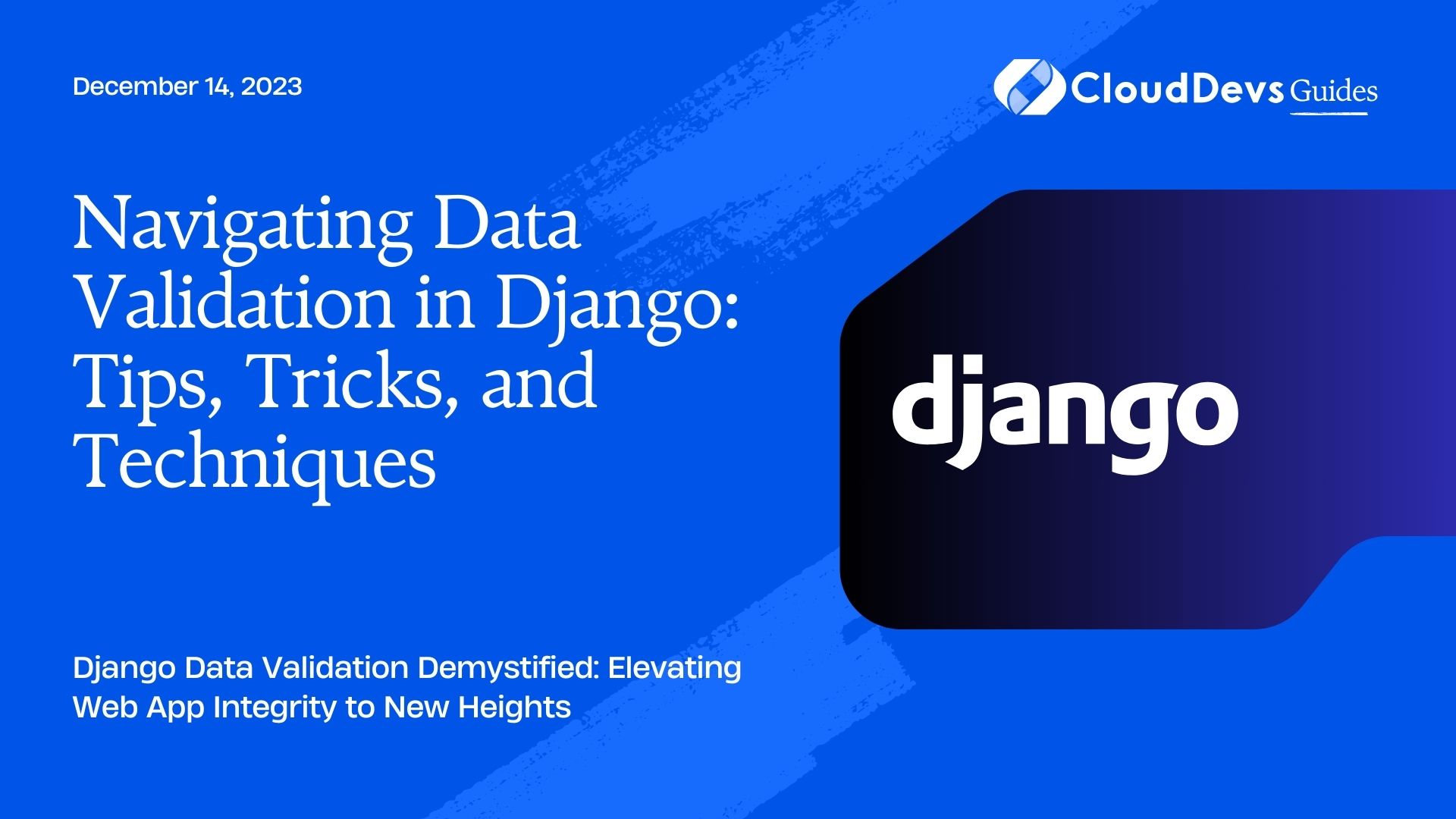 Navigating Data Validation in Django: Tips, Tricks, and Techniques