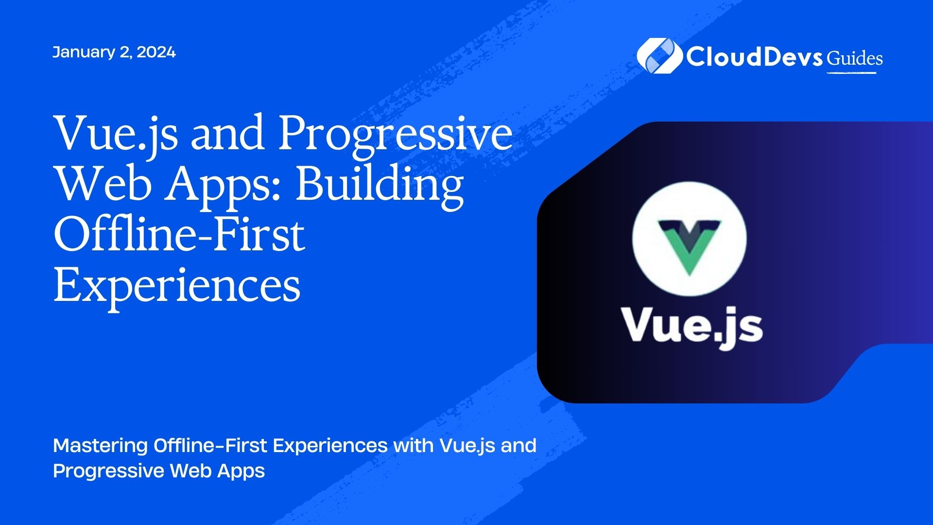 Vue.js and Progressive Web Apps: Building Offline-First Experiences