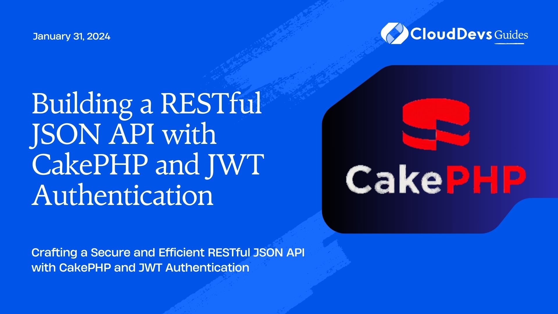 Building a RESTful JSON API with CakePHP and JWT Authentication