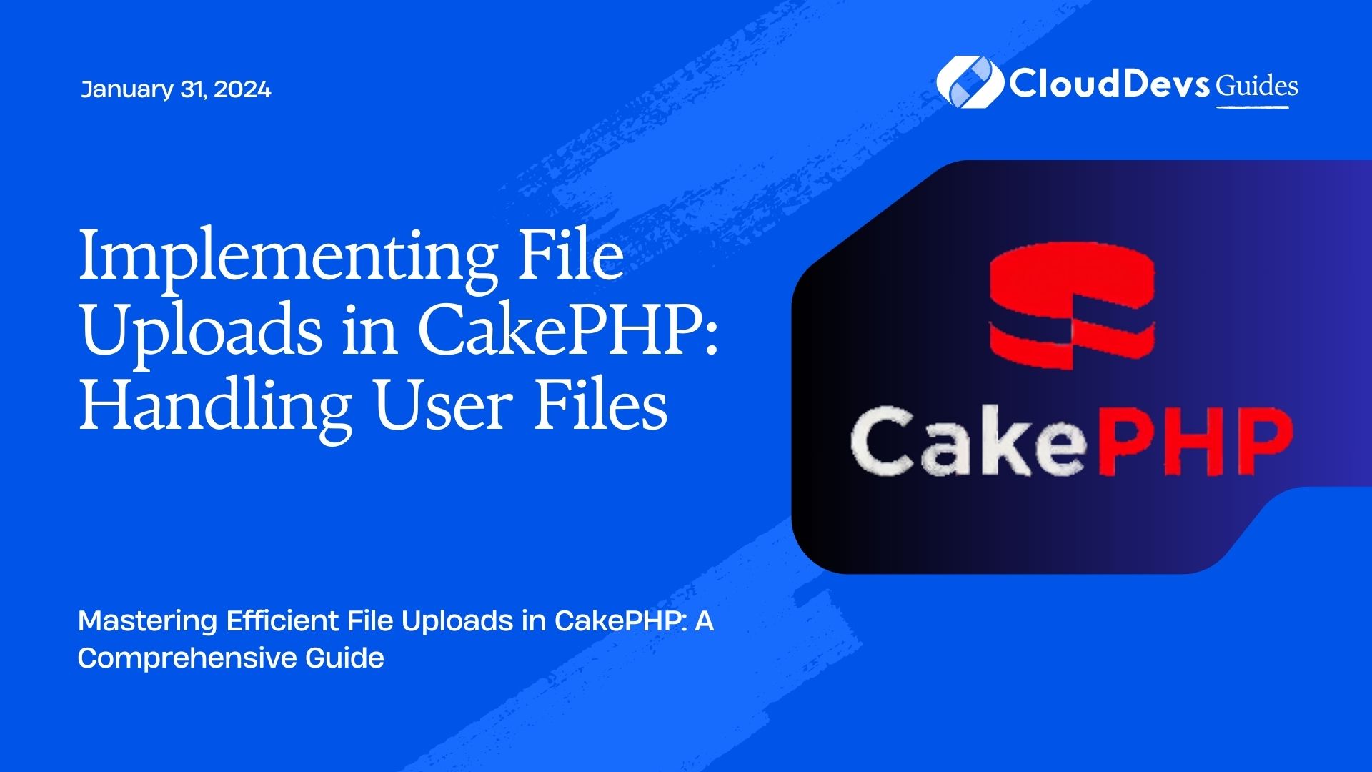 Implementing File Uploads in CakePHP: Handling User Files