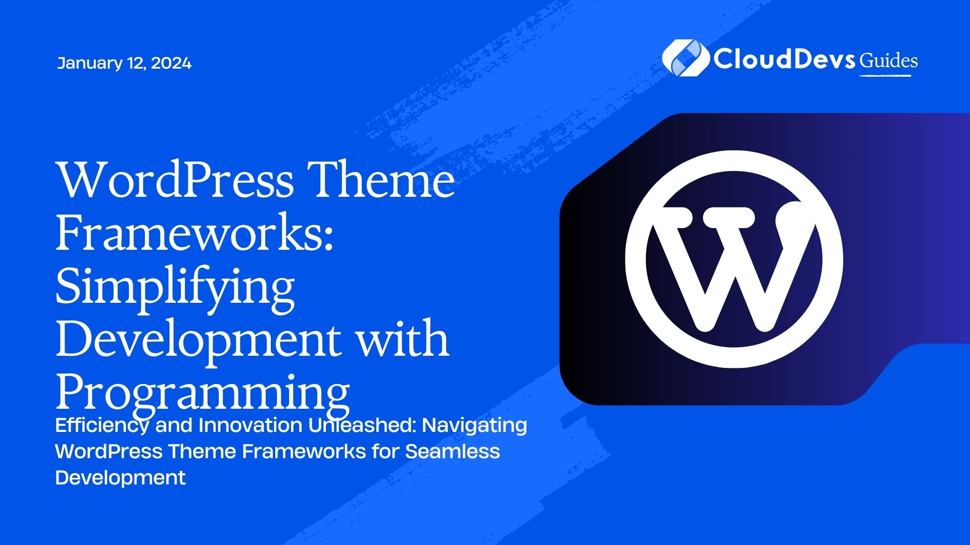 WordPress Theme Frameworks: Simplifying Development with Programming
