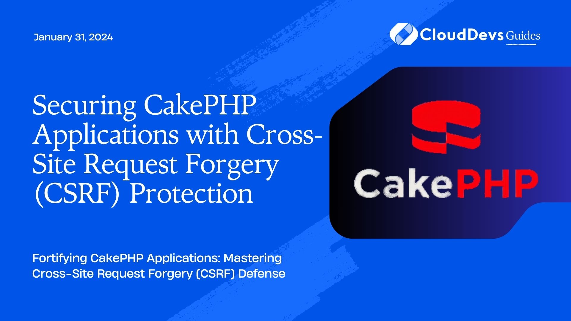 Securing CakePHP Applications with Cross-Site Request Forgery (CSRF) Protection