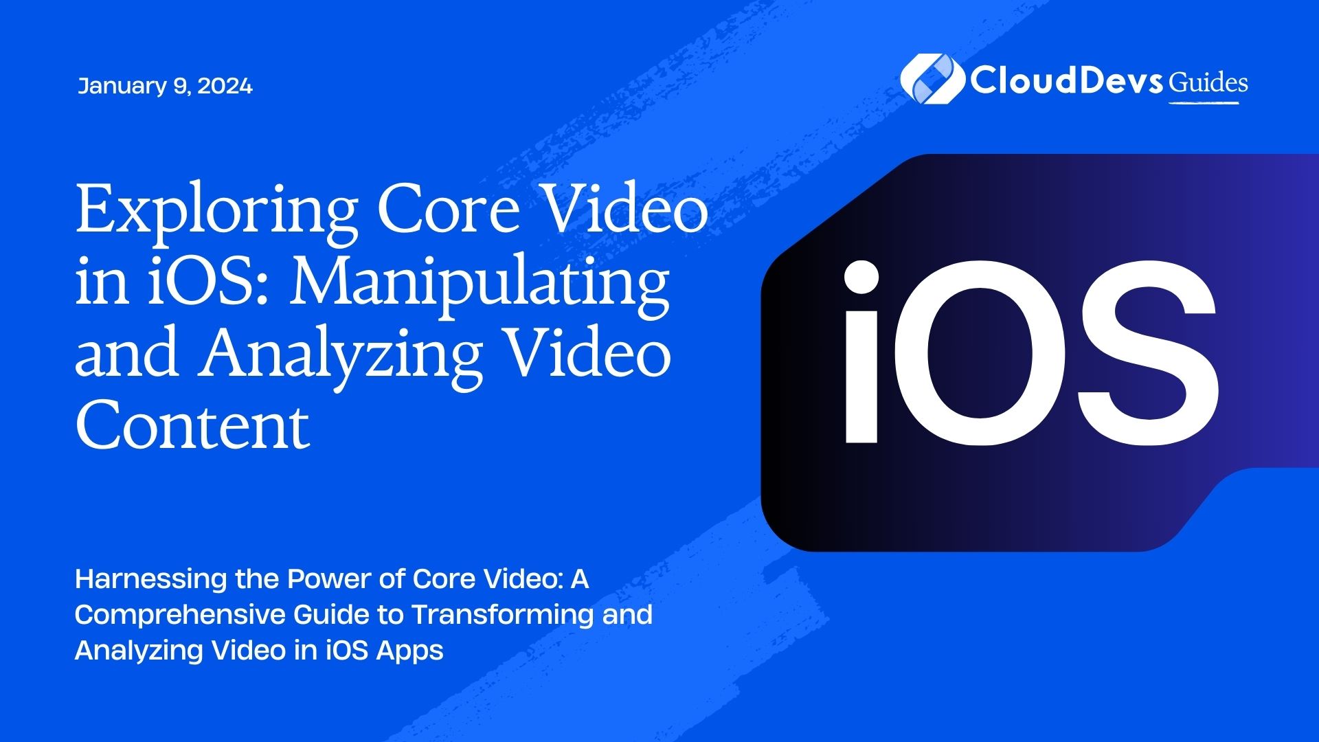Exploring Core Video in iOS: Manipulating and Analyzing Video Content
