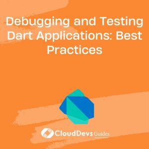 Debugging and Testing Dart Applications: Best Practices