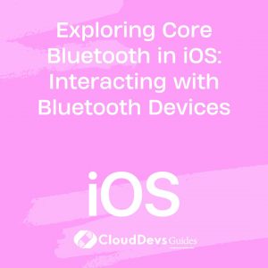 Exploring Core Bluetooth in iOS: Interacting with Bluetooth Devices