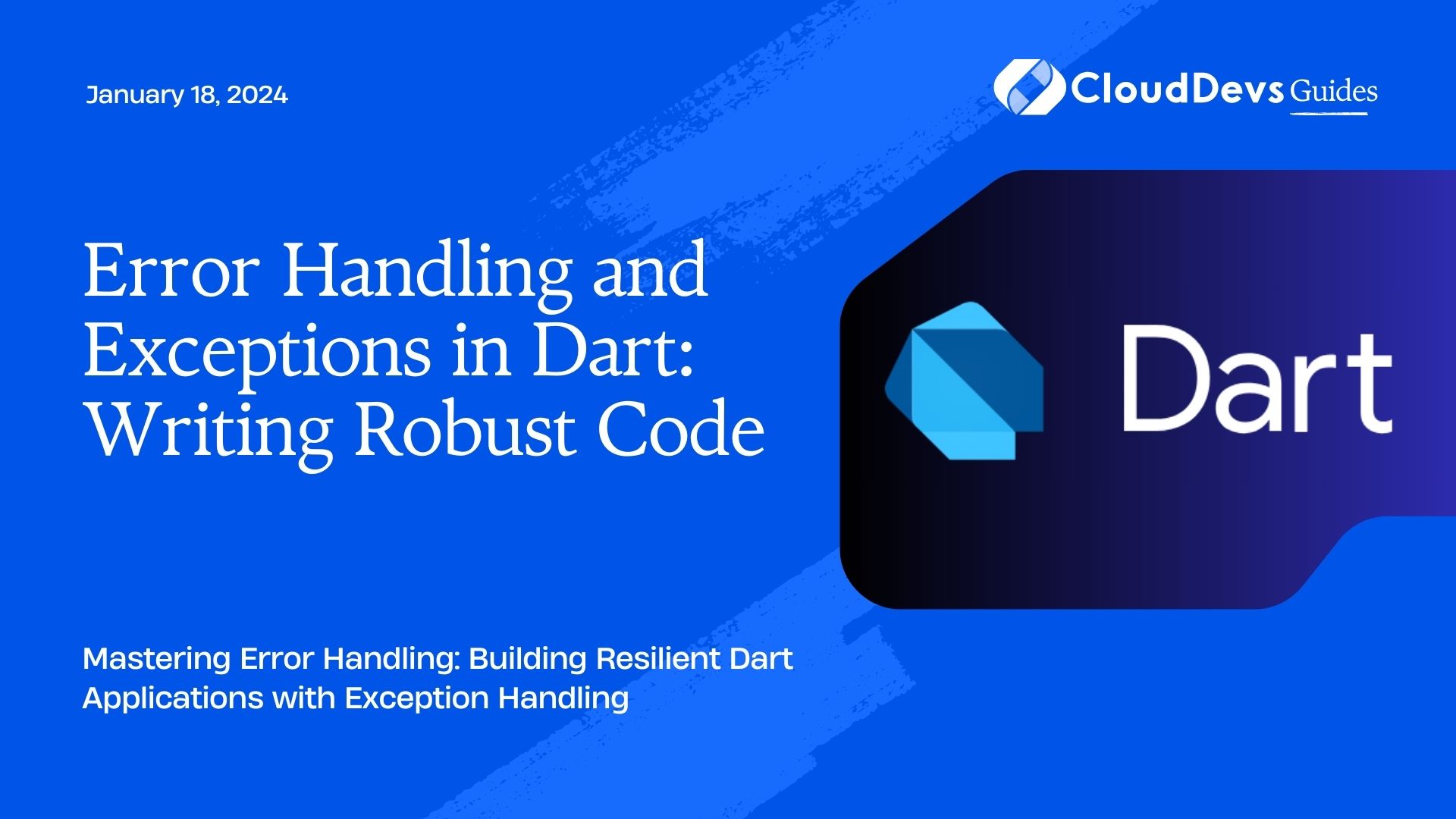 Error Handling and Exceptions in Dart: Writing Robust Code