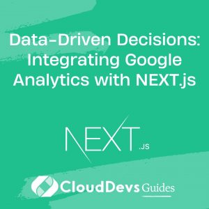 Data-Driven Decisions: Integrating Google Analytics with NEXT.js