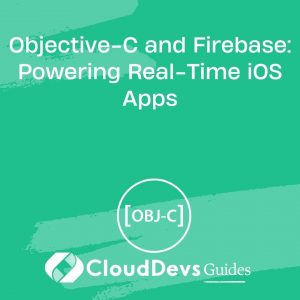 Objective-C and Firebase: Powering Real-Time iOS Apps