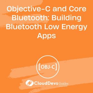 Objective-C and Core Bluetooth: Building Bluetooth Low Energy Apps
